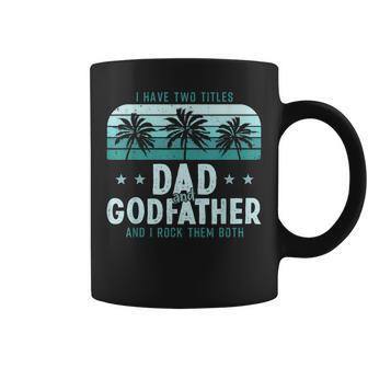 I Have Two Titles Dad And Godfather Men Vintage Godfather Coffee Mug - Seseable
