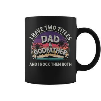 I Have Two Titles Dad And Godfather Men Vintage Godfather V3 Coffee Mug - Seseable