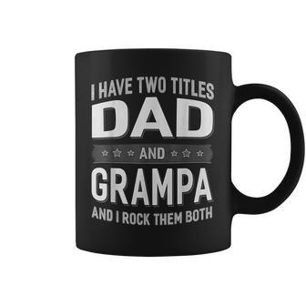 I Have Two Titles Dad & Grampa Fathers Day Coffee Mug - Seseable