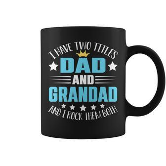 I Have Two Titles Dad And Grandad Funny Fathers Day Coffee Mug - Seseable