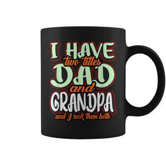 I Have Two Titles Dad And Grandad Funny Grandpa Fathers Day Coffee Mug - Seseable