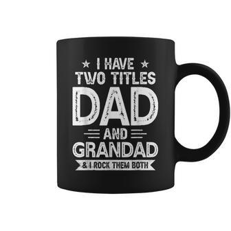 I Have Two Titles Dad And Grandad I Rock Them Both V2 Coffee Mug - Seseable
