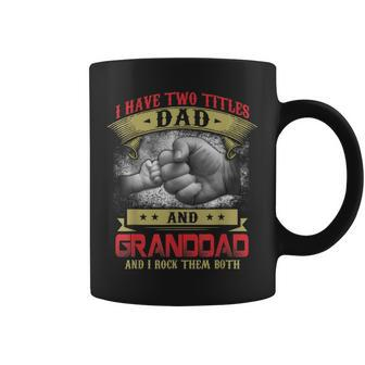 I Have Two Titles Dad And Granddad And I Rock Them Both V2 Coffee Mug - Seseable