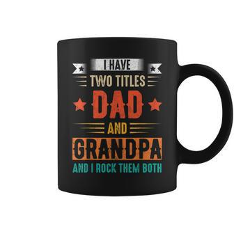 I Have Two Titles Dad And Grandpa And I Rock Them Both Dad V3 Coffee Mug - Seseable