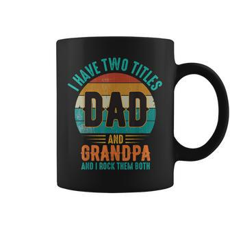I Have Two Titles Dad And Grandpa And I Rock Them Both Dad V4 Coffee Mug - Seseable