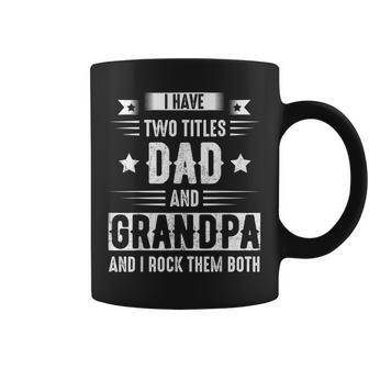 I Have Two Titles Dad And Grandpa And I Rock Them Both Dad V5 Coffee Mug - Seseable