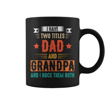 I Have Two Titles Dad And Grandpa And I Rock Them Both Dad V7 Coffee Mug - Seseable