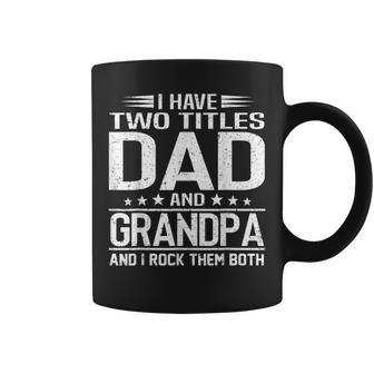 I Have Two Titles Dad And Grandpa And I Rock Them Both V11 Coffee Mug - Seseable