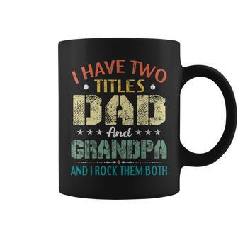 I Have Two Titles Dad And Grandpa And I Rock Them Both V5 Coffee Mug - Seseable