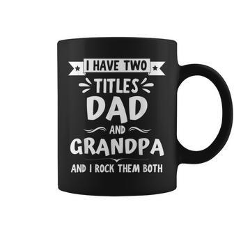I Have Two Titles Dad And Grandpa And I Rock Them Both V7 Coffee Mug - Seseable