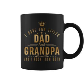 I Have Two Titles Dad And Grandpa Men Retro Decor Grandpa Coffee Mug - Seseable