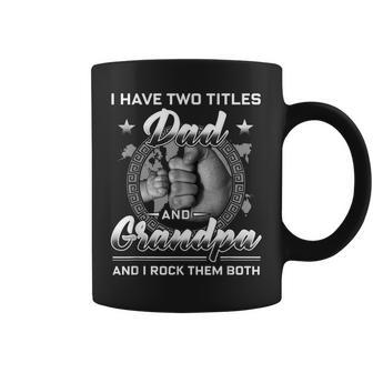 I Have Two Titles Dad And Grandpa Men Vintage Decor Grandpa V3 Coffee Mug - Seseable