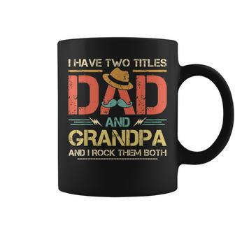 I Have Two Titles Dad And Grandpa Men Vintage Decor Grandpa V4 Coffee Mug - Seseable