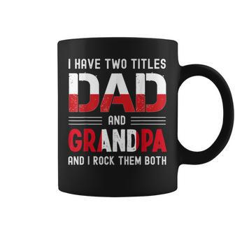 I Have Two Titles Dad And Grandpa Peruvian Men Fathers Day Coffee Mug - Seseable
