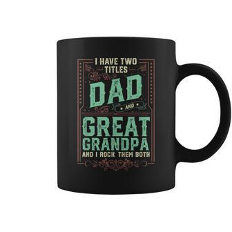 I Have Two Titles Dad And Great Grandpa Men Retro Grandpa Coffee Mug - Seseable
