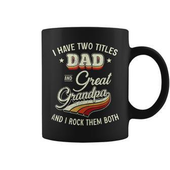 I Have Two Titles Dad And Great Grandpa Men Retro Grandpa V4 Coffee Mug - Seseable