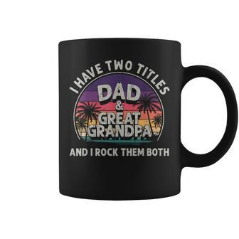 I Have Two Titles Dad And Great Grandpa Men Vintage Grandpa V6 Coffee Mug - Seseable