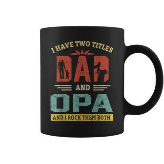 I Have Two Titles Dad And Opa And I Rock Them Both V2 Coffee Mug - Seseable