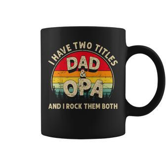 I Have Two Titles Dad And Opa Men Retro Decor Grandpa Coffee Mug - Seseable