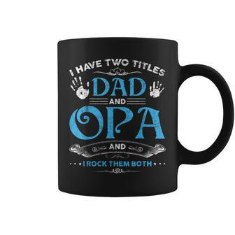 I Have Two Titles Dad And Opa Men Retro Decor Grandpa V5 Coffee Mug - Seseable