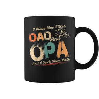 I Have Two Titles Dad And Opa Men Retro Decor Grandpa V7 Coffee Mug - Seseable