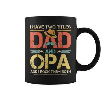 I Have Two Titles Dad And Opa Men Vintage Decor Grandpa V7 Coffee Mug - Seseable