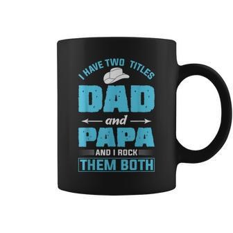 I Have Two Titles Dad And Papa And I Rock Them Both V3 Coffee Mug - Seseable