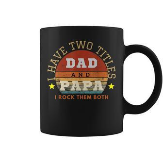 I Have Two Titles Dad And Papa I Rock Them Both Retro Mens Coffee Mug - Seseable