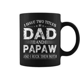 I Have Two Titles Dad And Papaw And I Rock Them Both V4 Coffee Mug - Seseable