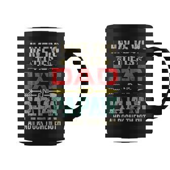 I Have Two Titles Dad And Papaw Funny Fathers Day V4 Coffee Mug - Seseable