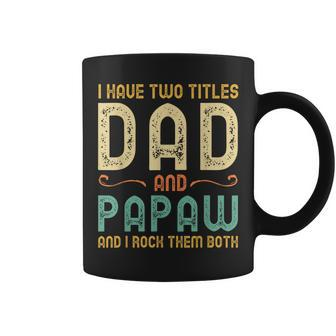 I Have Two Titles Dad And Papaw Retro Vintage Coffee Mug - Seseable
