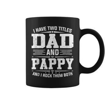 I Have Two Titles Dad And Pappy Funny Fathers Day Coffee Mug - Thegiftio UK