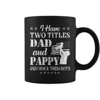 I Have Two Titles Dad And Pappy Funny Fathers Day Gift V4 Coffee Mug - Seseable