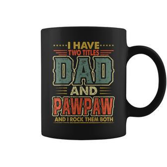 I Have Two Titles Dad And Pawpaw Fathers Day Men Costume Coffee Mug - Seseable