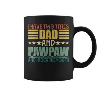 I Have Two Titles Dad And Pawpaw For Fathers Day V3 Coffee Mug - Seseable