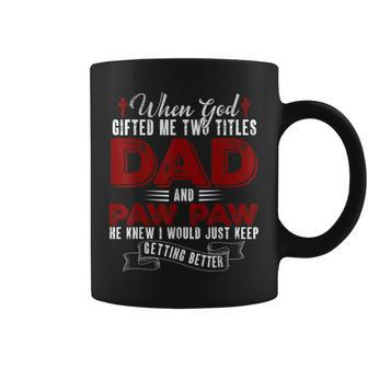 I Have Two Titles Dad And Pawpaw Funny Fathers Day V4 Coffee Mug - Seseable