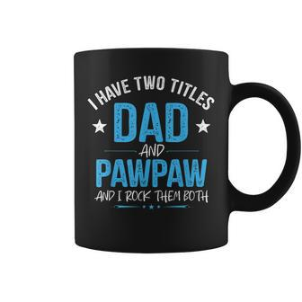 I Have Two Titles Dad And Pawpaw Men Retro Decor Grandpa Coffee Mug - Seseable