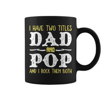 I Have Two Titles Dad And Pop And I Rock Them Both V2 Coffee Mug - Seseable