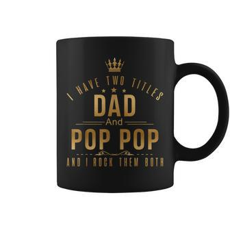 I Have Two Titles Dad And Pop Pop Men Retro Decor Grandpa V4 Coffee Mug - Seseable