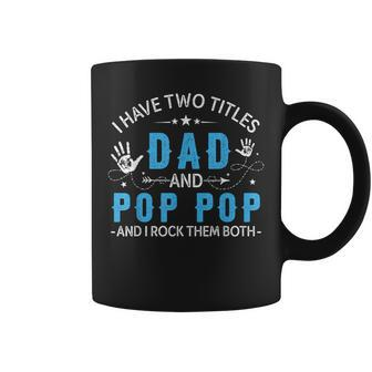 I Have Two Titles Dad And Pop Pop Men Retro Decor Grandpa V7 Coffee Mug - Seseable