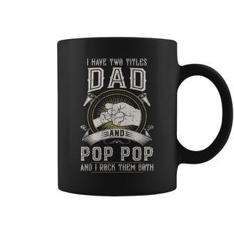I Have Two Titles Dad And Pop Pop Men Vintage Decor Grandpa V6 Coffee Mug - Seseable