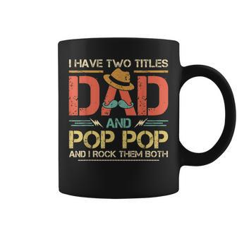 I Have Two Titles Dad And Pop Pop Men Vintage Decor Grandpa V7 Coffee Mug - Seseable