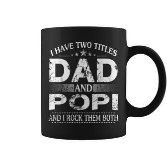 I Have Two Titles Dad And Popi And I Rock Them Both Coffee Mug - Seseable