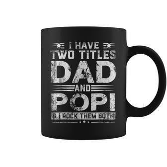 I Have Two Titles Dad And Popi Funny Fathers Day V2 Coffee Mug - Seseable