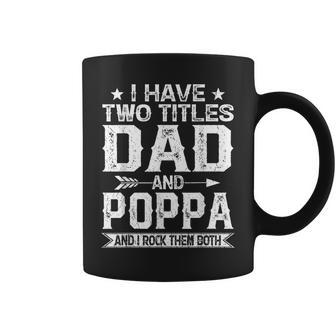 I Have Two Titles Dad And Poppa Clothes Fathers Day Gift For Mens Coffee Mug | Mazezy