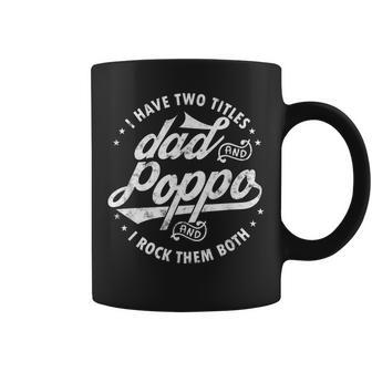 I Have Two Titles Dad And Poppa I Rock Them Both Funny Poppa Gift For Mens Coffee Mug | Mazezy