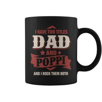 I Have Two Titles Dad And Poppi Funny Fathers Day Gift Coffee Mug - Seseable