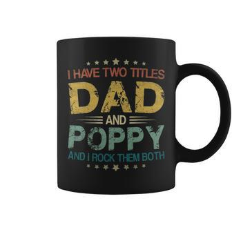 I Have Two Titles Dad & Poppy Funny T Fathers Day Gift Coffee Mug - Seseable