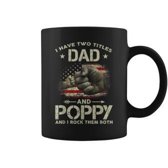 I Have Two Titles Dad And Poppy Men American Flag Grandpa V2 Coffee Mug - Seseable