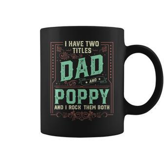 I Have Two Titles Dad And Poppy Men Retro Decor Grandpa V3 Coffee Mug - Seseable